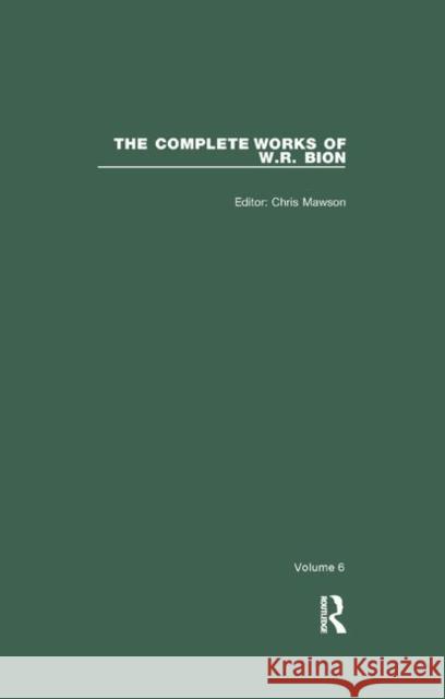 The Complete Works of W.R. Bion: Volume 6 Mawson, Chris 9780367322861