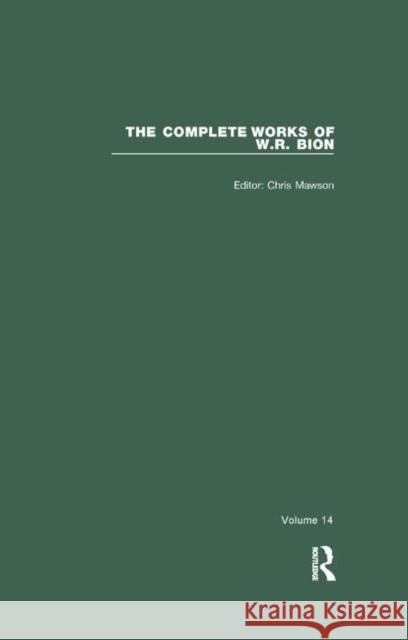 The Complete Works of W. R. Bion: Volume 14 Mawson, Chris 9780367322946 Taylor and Francis