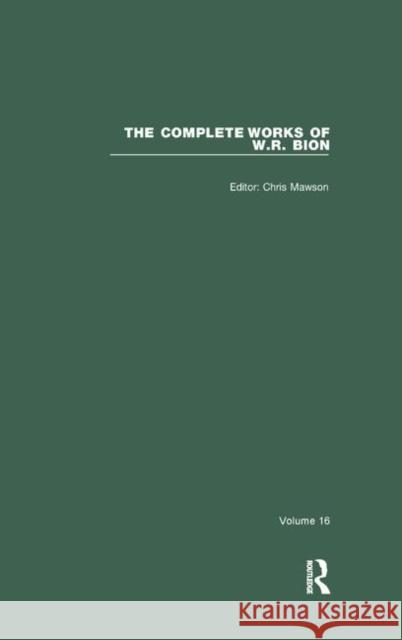 The Complete Works of W. R. Bion: Volume 16 Mawson, Chris 9780367322960