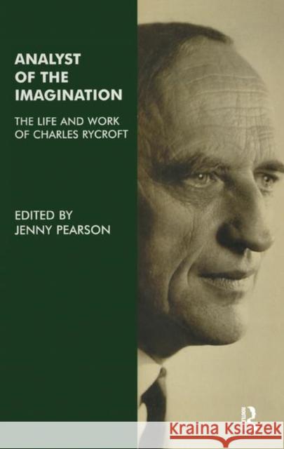 Analyst of the Imagination: The Life and Work of Charles Rycroft Pearson, Jenny 9780367323028 Taylor and Francis