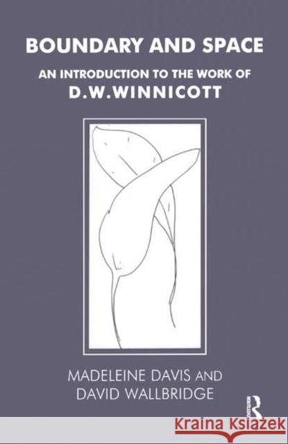 Boundary and Space: An Introduction to the Work of D.W. Winnicott Madeleine Davis David Wallbridge  9780367323264 Routledge
