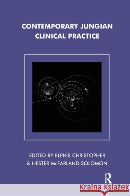 Contemporary Jungian Clinical Practice Elphis Christopher Hester McFarland Solomon 9780367323509