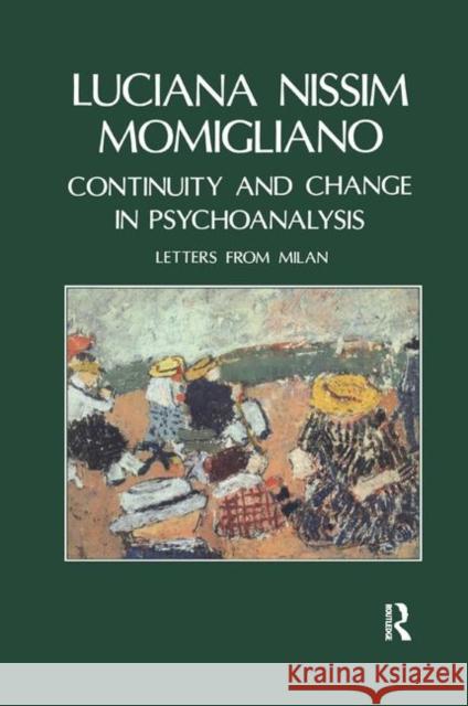 Continuity and Change in Psychoanalysis: Letters from Milan Nissim Momigliano, Luciana 9780367323516 Taylor and Francis
