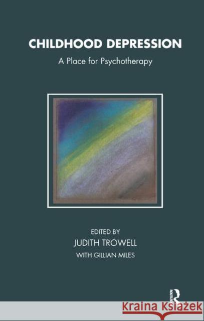 Childhood Depression: A Place for Psychotherapy Trowell, Judith 9780367323684