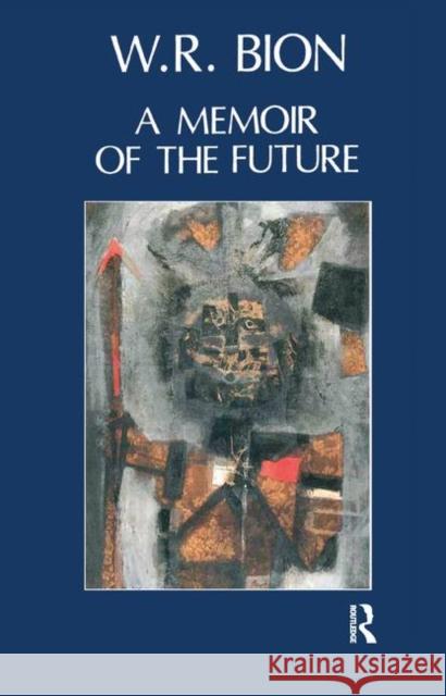 A Memoir of the Future Wilfred R. Bion 9780367323882 Taylor and Francis