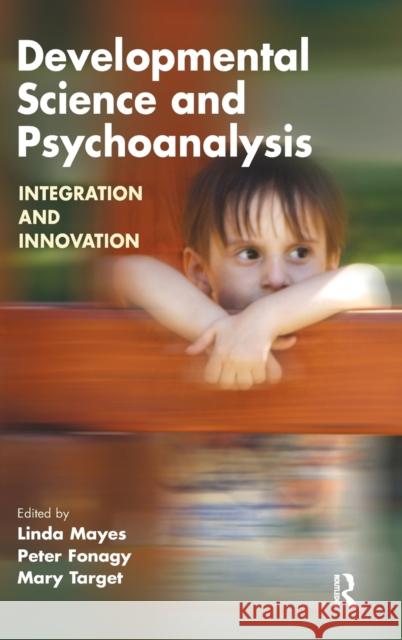Developmental Science and Psychoanalysis: Integration and Innovation Mayes, Linda 9780367324063