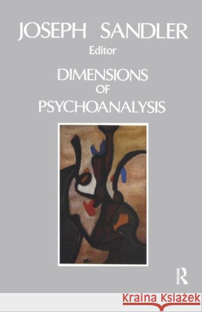 Dimensions of Psychoanalysis: A Selection of Papers Presented at the Freud Memorial Lectures Joseph Sandler   9780367324117 Routledge
