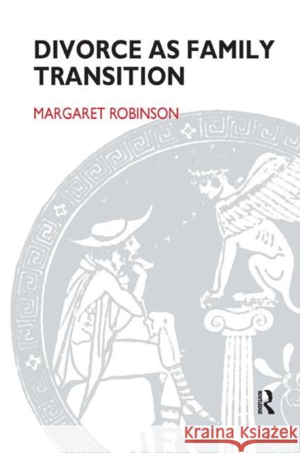 Divorce as Family Transition: When Private Sorrow Becomes a Public Matter Robinson, Margaret 9780367324148