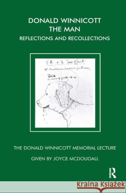 Donald Winnicott the Man: Reflections and Recollections McDougall, Joyce 9780367324179 Routledge