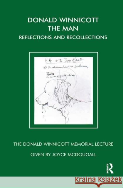 Donald Winnicott the Man: Reflections and Recollections McDougall, Joyce 9780367324179