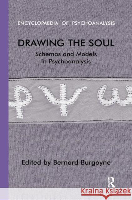 Drawing the Soul: Schemas and Models in Psychoanalysis Bernard Burgoyne   9780367324193 Routledge