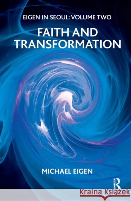 Eigen in Seoul: Faith and Transformation Michael Eigen   9780367324254 Routledge