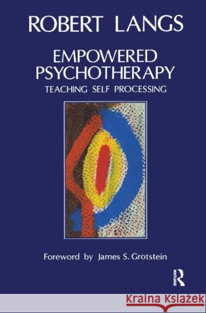 Empowered Psychotherapy: Teaching Self-Processing Robert Langs   9780367324315 Routledge