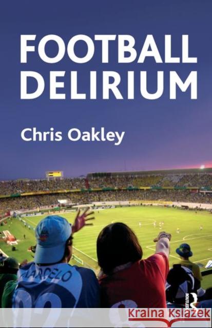 Football Delirium Chris Oakley   9780367324544