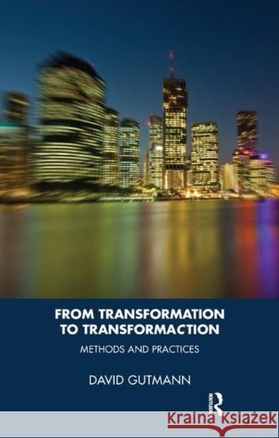 From Transformation to Transformaction: Methods and Practices Gutmann, David 9780367324643 Routledge