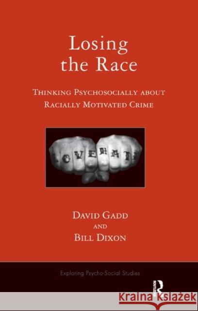 Losing the Race: Thinking Psychosocially about Racially Motivated Crime Gadd, David 9780367325435