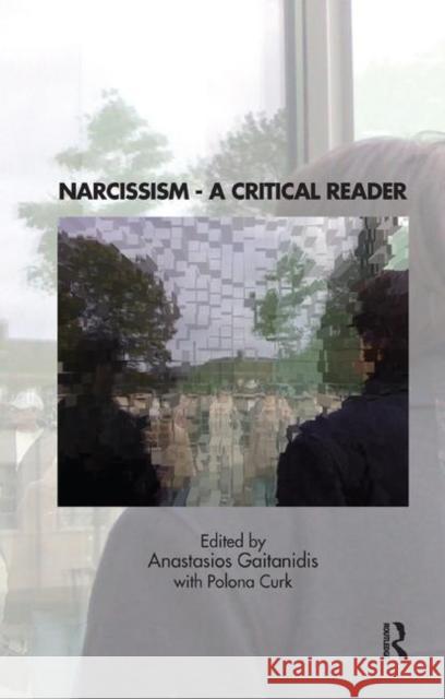 Narcissism: A Critical Reader Gaitanidis, Anastasios 9780367325657