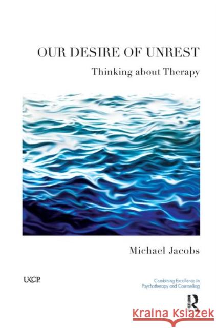 Our Desire of Unrest: Thinking about Therapy Jacobs, Michael 9780367325848