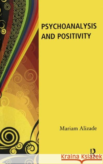 Psychoanalysis and Positivity Mariam Alizade   9780367326210 Routledge