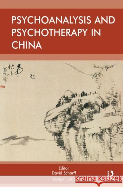 Psychoanalysis and Psychotherapy in China: Volume 1 E. Scharff, David 9780367326234
