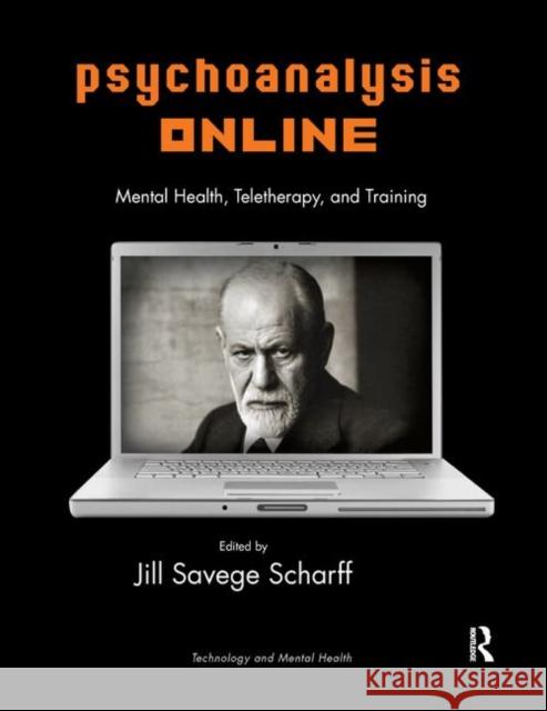 Psychoanalysis Online: Mental Health, Teletherapy and Training Scharff, Jill Savege 9780367326265 Routledge