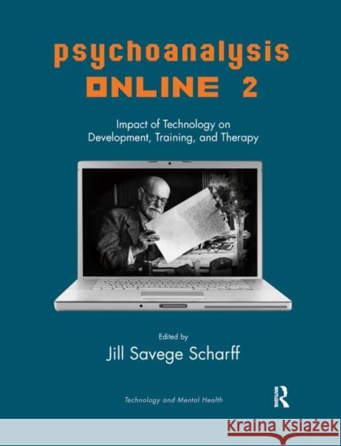 Psychoanalysis Online 2: Impact of Technology on Development, Training, and Therapy Jill Savege Scharff 9780367326272 Routledge