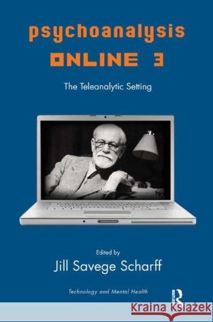 Psychoanalysis Online 3: The Teleanalytic Setting Scharff, Jill Savege 9780367326289