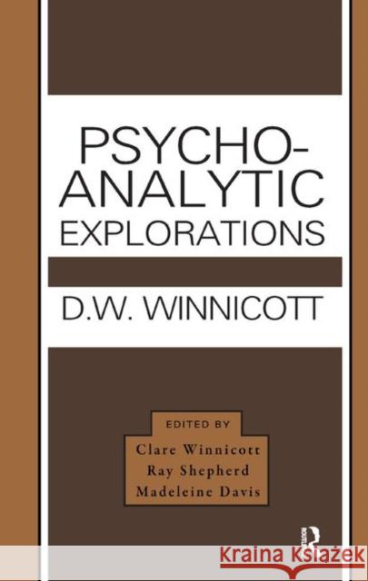Psycho-Analytic Explorations Donald W. Winnicott 9780367326319 Taylor and Francis