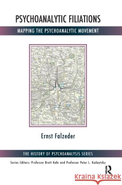 Psychoanalytic Filiations: Mapping the Psychoanalytic Movement Ernst Falzeder   9780367326326