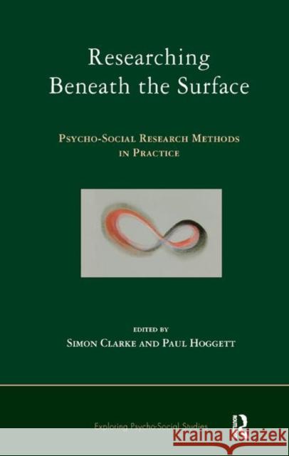 Researching Beneath the Surface: Psycho-Social Research Methods in Practice Clarke, Simon 9780367326647