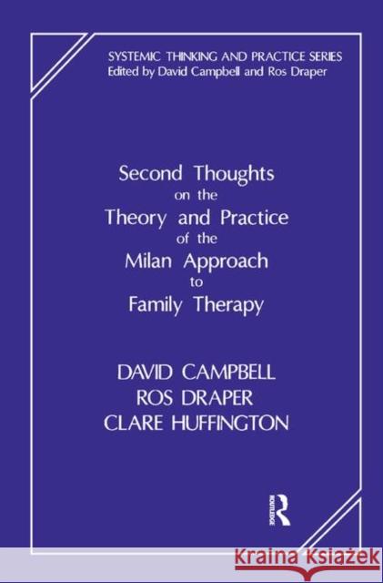 Second Thoughts on the Theory and Practice of the Milan Approach to Family Therapy David Campbell, Ros Draper, Clare Huffington 9780367326760 Taylor and Francis