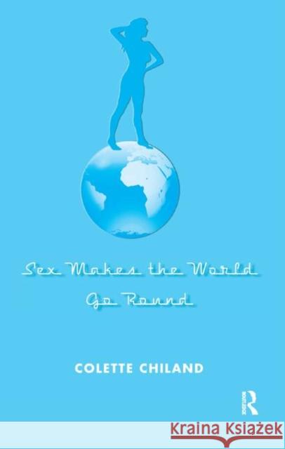 Sex Makes the World Go Round Colette Chiland 9780367326791