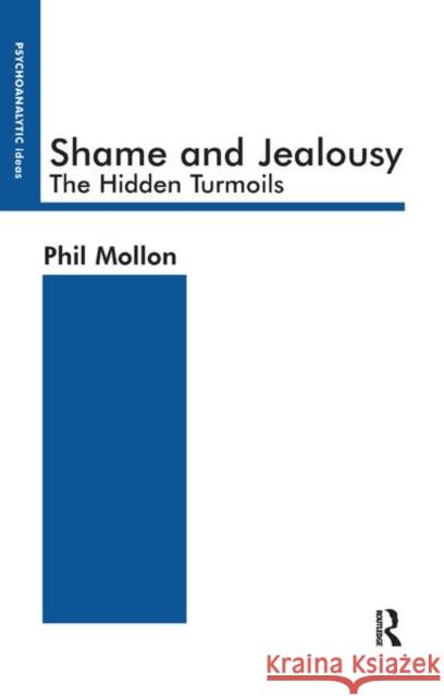 Shame and Jealousy: The Hidden Turmoils Mollon, Phil 9780367326869 Taylor and Francis