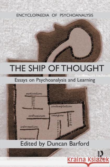 Ship of Thought: Essays on Psychoanalysis and Learning Barford, Duncan 9780367326890 Taylor and Francis