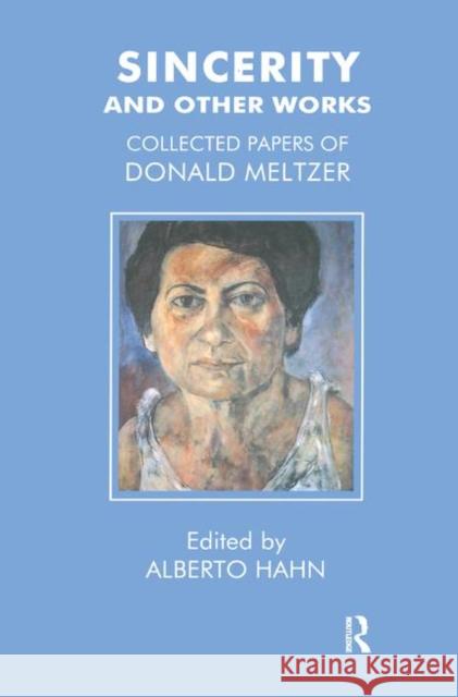 Sincerity and Other Works: Collected Papers of Donald Meltzer Hahn, Alberto 9780367326951