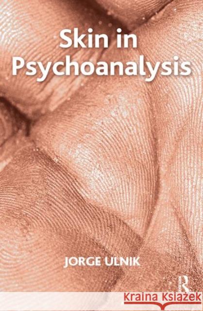 Skin in Psychoanalysis Jorge Ulnik 9780367326975