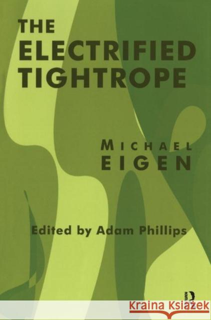 The Electrified Tightrope Michael Eigen Adam Phillips 9780367327781 Routledge