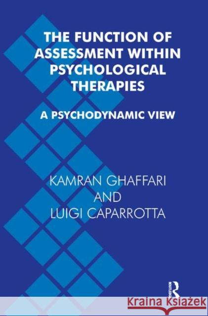 The Function of Assessment Within Psychological Therapies: A Psychodynamic View Ghaffari, Kamran 9780367327941