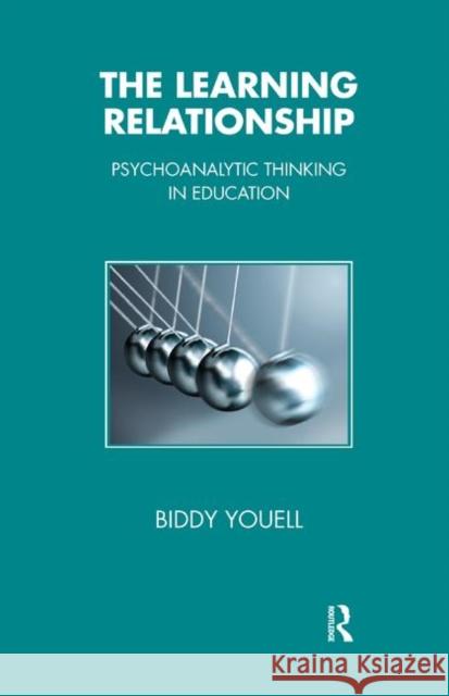 The Learning Relationship: Psychoanalytic Thinking in Education Youell, Biddy 9780367328146