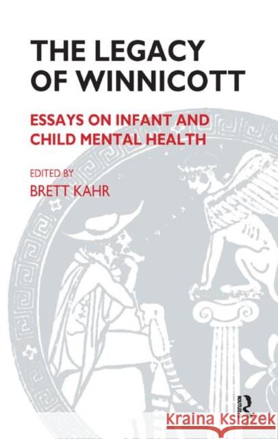 The Legacy of Winnicott: Essays on Infant and Child Mental Health Brett Kahr   9780367328153