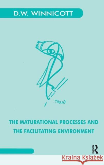 The Maturational Processes and the Facilitating Environment: Studies in the Theory of Emotional Development Winnicott, Donald W. 9780367328306 Taylor and Francis