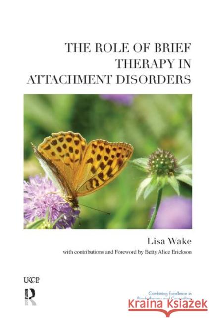 The Role of Brief Therapy in Attachment Disorders Lisa Wake 9780367328672 Taylor and Francis