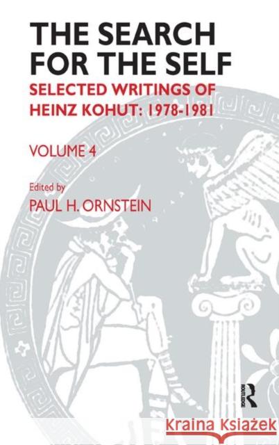 The Search for the Self: Selected Writings of Heinz Kohut 1978-1981 Ornstein, Paul 9780367328719