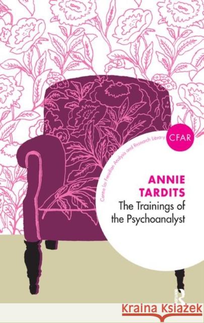 The Trainings of the Psychoanalyst Annie Tardits 9780367328986