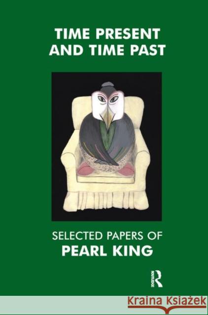 Time Present and Time Past: Selected Papers of Pearl King King, Pearl 9780367329297