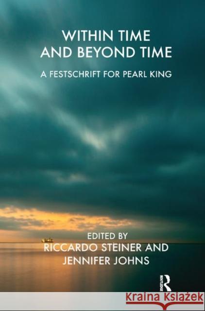 Within Time & Beyond Time: A Festschrift for Pearl King Steiner, Riccardo 9780367329662 Routledge