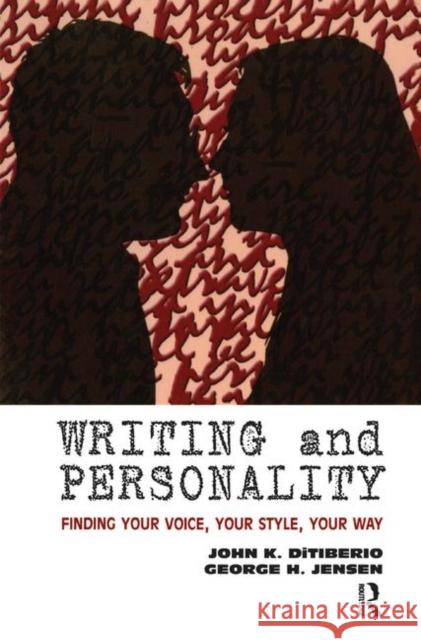 Writing and Personality: Finding Your Voice, Your Style, Your Way K. DiTiberio, John 9780367329921 Taylor and Francis