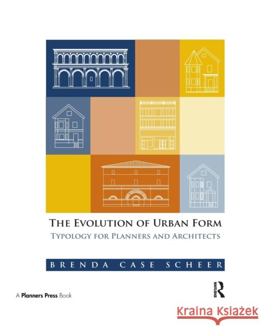 The Evolution of Urban Form: Typology for Planners and Architects Brenda Cas 9780367330071 Routledge