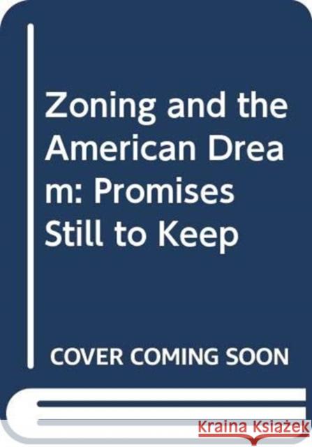 Zoning and the American Dream: Promises Still to Keep Charles Haar 9780367330088