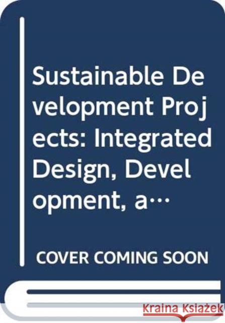 Sustainable Development Projects: Integrated Design, Development, and Regulation David R. Godschalk Emil E. Malizia 9780367330200 Routledge
